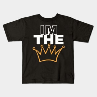 Im the king Kids T-Shirt